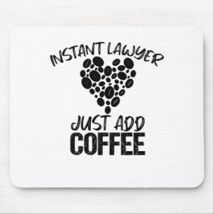 Instant Lawyer Just Add Coffee Mouse Mat