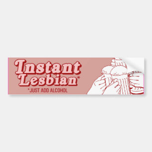INSTANT LESBIAN JUST ADD ALCOHOL -.png Bumper Sticker