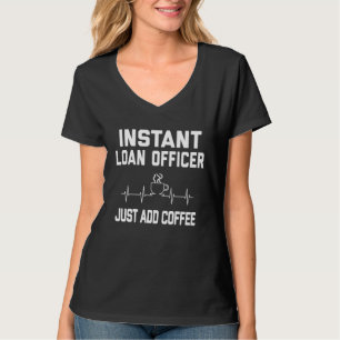 Instant Loan Officer Just Add Coffee Coffee Pulse T-Shirt