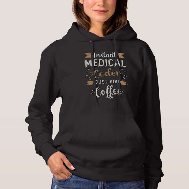 Instant Medical Coder Coffee Coding ICD Coder Hoodie (Front)
