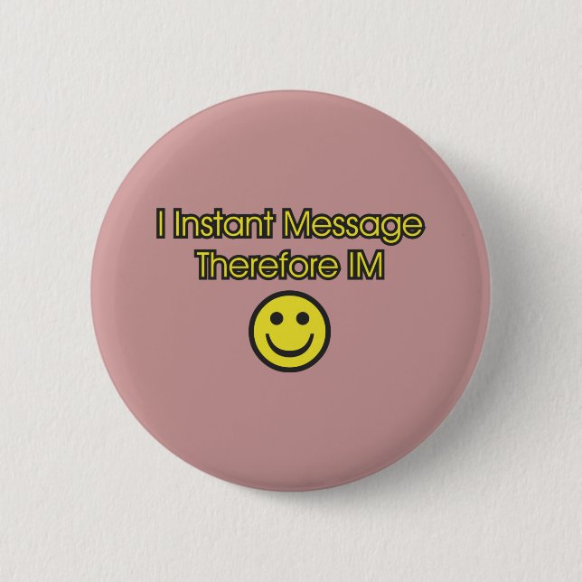 Instant Message Existentialism 6 Cm Round Badge (Front)