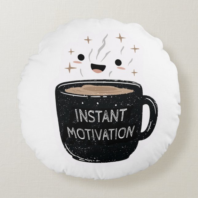Instant Motivation – Cute Kawaii Coffee Cup Round Cushion (Front)