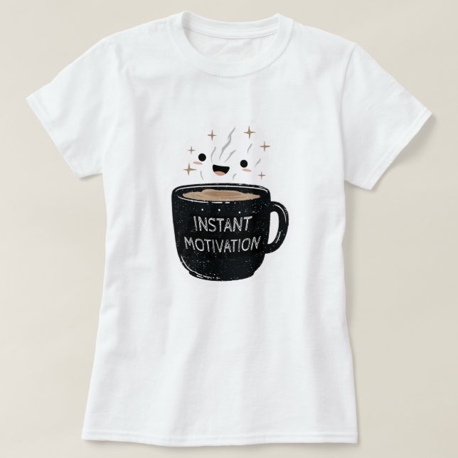 Instant Motivation – Cute Kawaii Coffee Cup T-Shirt (Design Front)