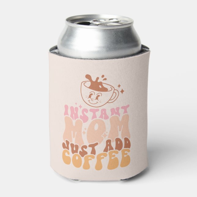 Instant Mum: Just Add Coffee Can Cooler (Can Front)