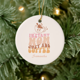 Instant Mum Just Add Coffee Ceramic Tree Decoration