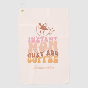 Instant Mum: Just Add Coffee Golf Towel