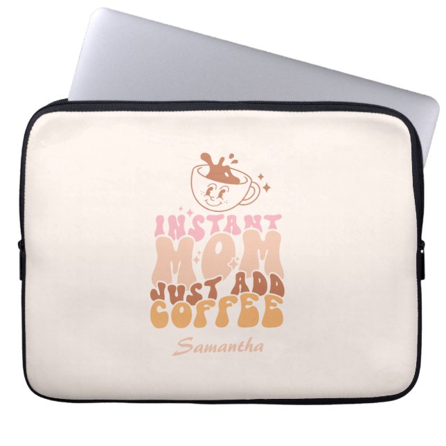 Instant Mum Just Add Coffee Laptop Sleeve (Front)