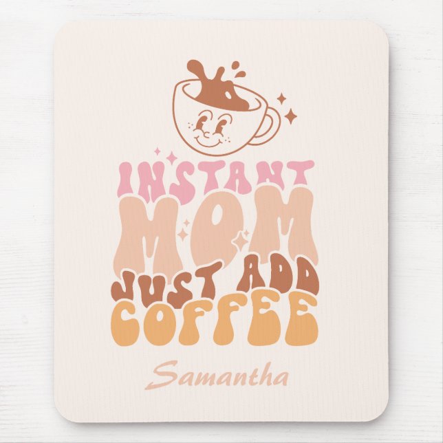 Instant Mum Just Add Coffee Mouse Mat (Front)