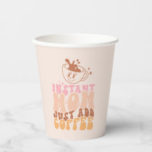 Instant Mum: Just Add Coffee Paper Cups