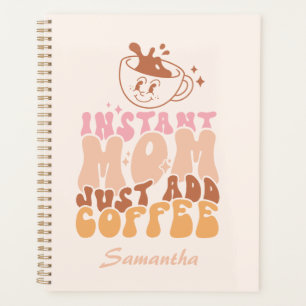 Instant Mum: Just Add Coffee Planner