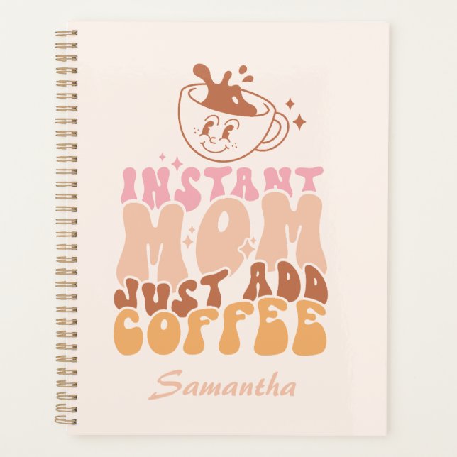 Instant Mum: Just Add Coffee Planner (Front)