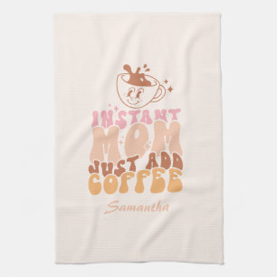 Instant Mum: Just Add Coffee Tea Towel
