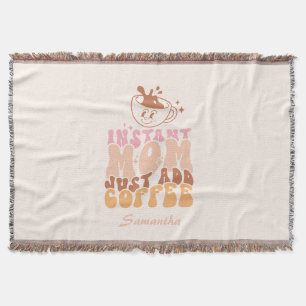 Instant Mum: Just Add Coffee Throw Blanket