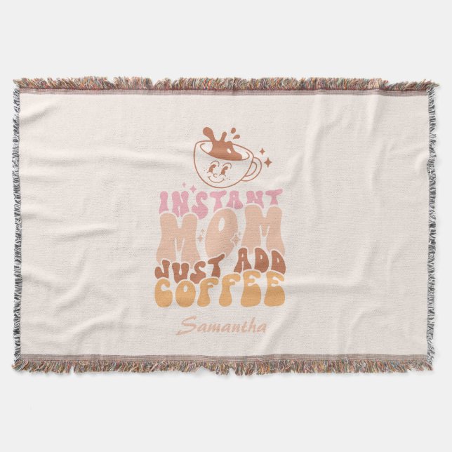 Instant Mum: Just Add Coffee Throw Blanket (Front)