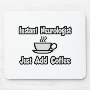 Instant Neurologist...Just Add Coffee Mouse Mat