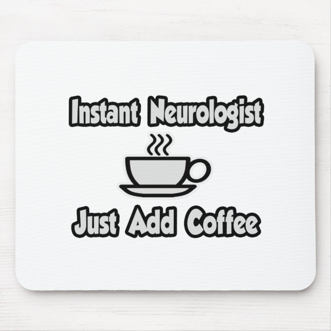 Instant Neurologist...Just Add Coffee Mouse Mat (Front)