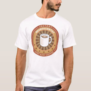 Instant Neuroscientist T-Shirt