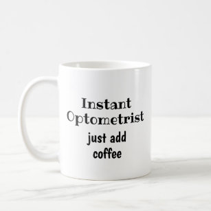 Instant Optometrist Add Coffee Fun Quote Coffee Mug
