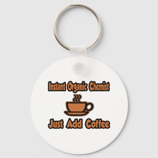 Instant Organic Chemist...Just Add Coffee Key Ring