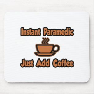 Instant Paramedic...Just Add Coffee Mouse Mat