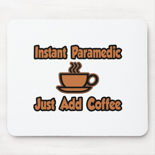 Instant Paramedic...Just Add Coffee Mouse Mat (Front)