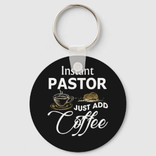 Instant Pastor Just Add Coffee Key Ring