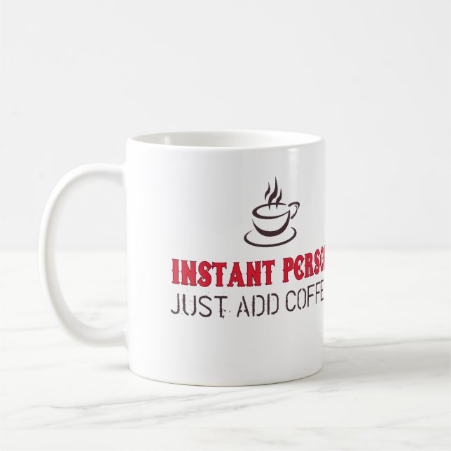 Instant Person Just Add Coffee Coffee Mug (Left)