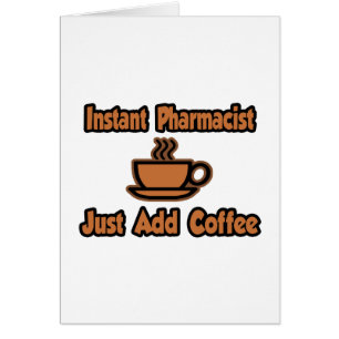 Instant Pharmacist...Just Add Coffee