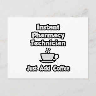 Instant Pharmacy Technician .. Just Add Coffee Postcard