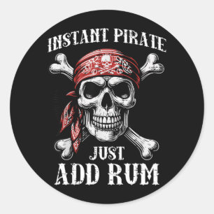 Instant Pirate Add Funny Humour Joke Dad Men Women Classic Round Sticker