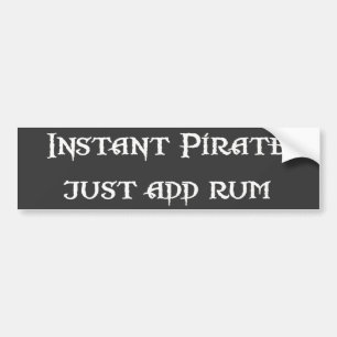 Instant Pirate - Just Add Rum Bumper Sticker