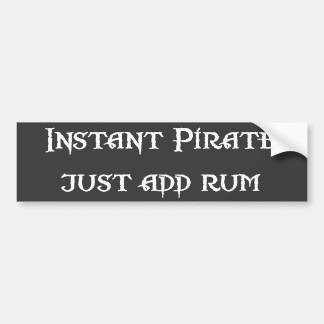 Instant Pirate - Just Add Rum Bumper Sticker (Front)