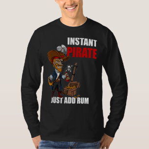 Instant Pirate Just Add Rum Costume Halloween Carn T-Shirt