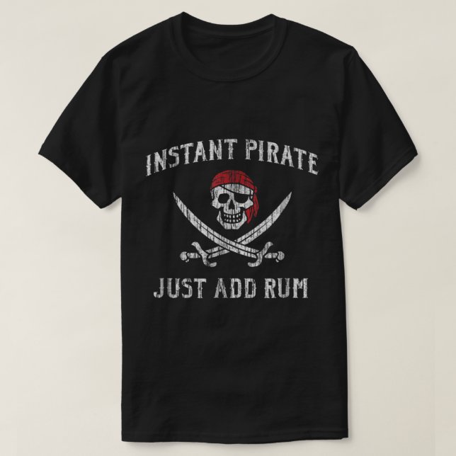 Instant Pirate Just Add Rum Design T-Shirt (Design Front)