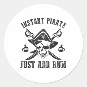 Instant Pirate Just Add Rum Funny Pirate Day Skull Classic Round Sticker