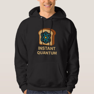 Instant Quantum Toast – Funny Science Geek Design Hoodie