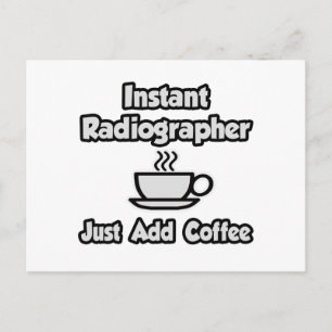 Instant Radiographer .. Just Add Coffee Postcard