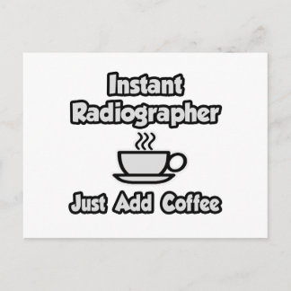 Instant Radiographer .. Just Add Coffee Postcard