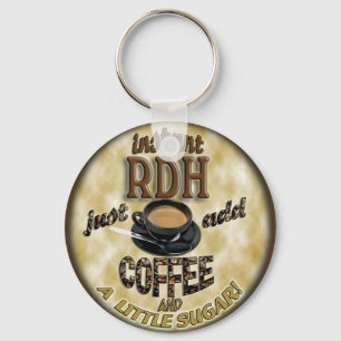 INSTANT RDH (DENTAL HYGIENIST) ADD COFFEE /SUGAR KEY RING