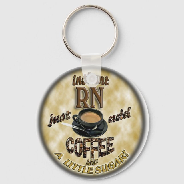 INSTANT RN - JUST ADD COFFEE KEY RING (Front)