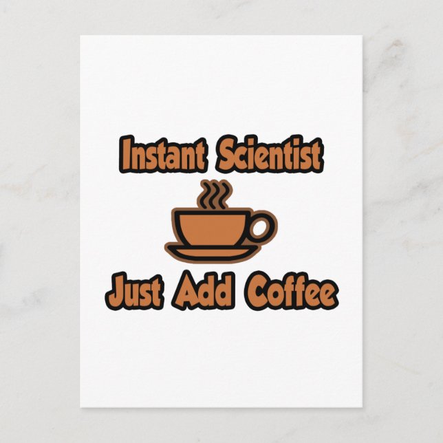 Instant Scientist...Just Add Coffee Postcard (Front)