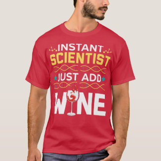 Instant Scientist Just Add Wine Drinker Science Lo T-Shirt