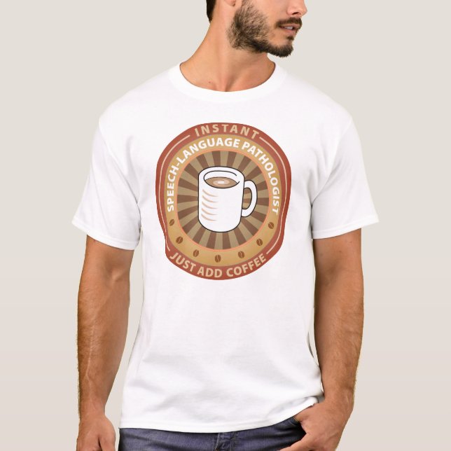Instant Speech-Language Pathologist T-Shirt (Front)