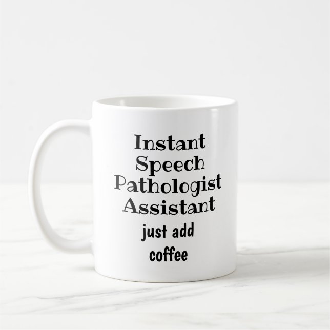 Instant Speech Pathologist Ass't Coffee  Fun Quote Mug (Left)