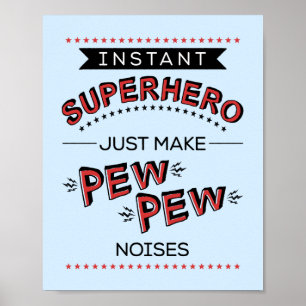Instant Superhero: Make PEW PEW Noises Poster