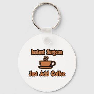 Instant Surgeon...Just Add Coffee Key Ring