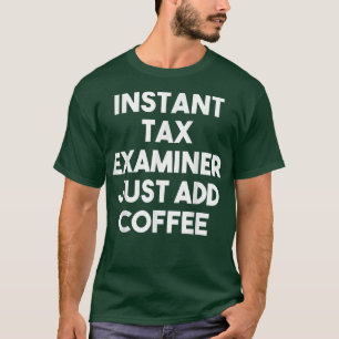 Instant Ta Eaminer Just Add Coffee  Funny Ta Eamin T-Shirt