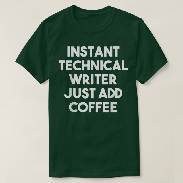 Instant Technical Writer Just Add CoffeeFunny  T-Shirt (Design Front)