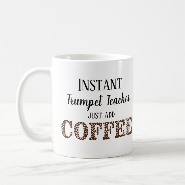 Instant Trumpet Teacher Just Add Coffee Music Coffee Mug (Left)