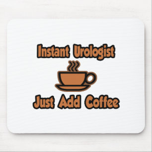 Instant Urologist...Just Add Coffee Mouse Mat